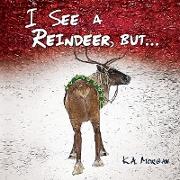 I See a Reindeer, but