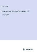 Charley's Log, A Story of Schoolboy Life