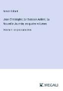 Jean-Christophe, Le Buisson Ardent, La Nouvelle Journée, en quatre volumes