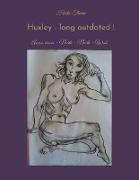 Huxley - long outdated !