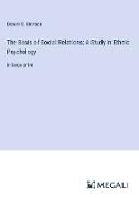 The Basis of Social Relations, A Study in Ethnic Psychology