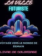 Livre de coloriage de ville futuriste