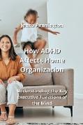 How ADHD Affects Home Organization