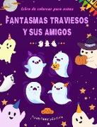 Fantasmas traviesos y sus amigos | Libro de colorear para niños | Colección divertida y creativa de fantasmas