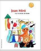 Joan Miró - eine Geschichte für Kinder