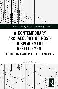 A Contemporary Archaeology of Post-Displacement Resettlement