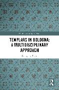 Templars in Bologna: A Multidisciplinary Approach