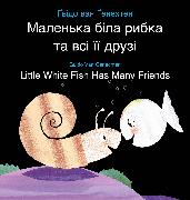 Little White Fish Has Many Friends / Маленька біла рибка та всі її друзі