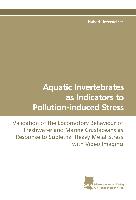 Aquatic Invertebrates as Indicators to Pollution-induced Stress