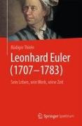 Leonhard Euler (1707-1783) - Sein Leben, sein Werk, seine Zeit