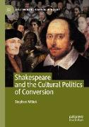 Shakespeare and the Cultural Politics of Conversion