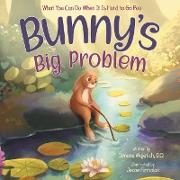 Bunny's Big Problem: What You Can Do When It Is Hard to Go Poo