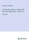 Attila And His Conquerors, A Story of the Days of St. Patrick And St. Leo the Grea