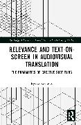 Relevance and Text-on-Screen in Audiovisual Translation