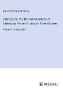 Valperga, Or, The life and Adventures of Castruccio, Prince of Lucca, In Three Volumes