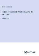 History of Taxation in Rhode Island, To the Year 1790