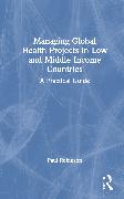 Managing Global Health Projects in Low and Middle-Income Countries