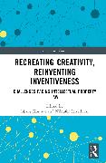 Recreating creativity, reinventing inventiveness