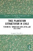 Tree Plantation Extractivism in Chile