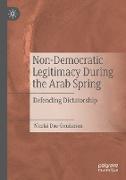 Non-Democratic Legitimacy During the Arab Spring