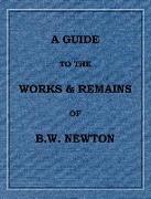 A Guide to the works and remains of Benjamin Wills Newton