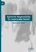 Epistemic Responsibility for Undesirable Beliefs
