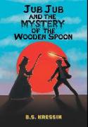 Jub Jub and the Mystery of the Wooden Spoon