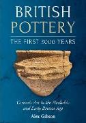 British Pottery: The First 3000 Years: Ceramic Art in the Neolithic and Early Bronze Age
