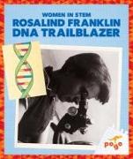 Rosalind Franklin: DNA Trailblazer