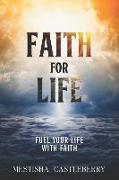 Faith For Life: Fuel Your Life With Faith
