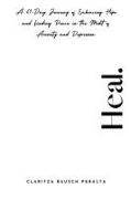 Heal.A 61-Day Journey of Embracing Hope and Finding Peace in the Midst of Anxiety and Depression