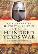 An Alternative History of Britain: The Hundred Years War