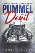 Pummel the Devil: A Biblical Foundation for Spiritual Warfare