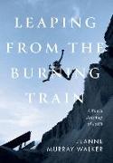 Leaping from the Burning Train