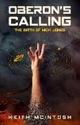 Oberon's Calling: The Birth of Nick Jones: A Science-Fiction Action Thriller