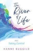 The River of Life: Taking Control