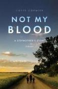 Not My Blood: A Stepmother's Story