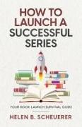 How To Launch A Successful Series