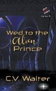 Wed to the Alien Prince