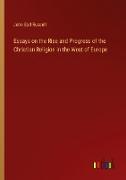 Essays on the Rise and Progress of the Christian Religion in the West of Europe