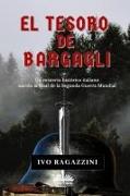 El Tesoro De Bargagli: Un misterio histórico italiano nacido al final de la Segunda Guerra Mundial