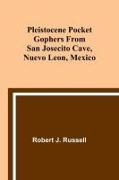 Pleistocene Pocket Gophers From San Josecito Cave, Nuevo Leon, Mexico