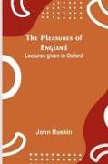 The Pleasures of England , Lectures given in Oxford