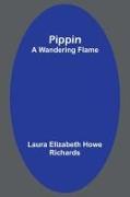 Pippin, A Wandering Flame