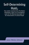 Self-Determining Haiti,Four articles reprinted from The Nation embodying a report of an investigation made for the National Association for the Advancement of Colored People