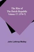 The Rise of the Dutch Republic - Volume 17