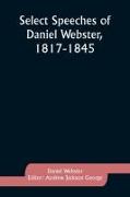 Select Speeches of Daniel Webster, 1817-1845