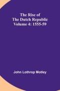 The Rise of the Dutch Republic - Volume 4
