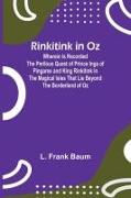 Rinkitink in Oz, Wherein Is Recorded the Perilous Quest of Prince Inga of Pingaree and King Rinkitink in the Magical Isles That Lie Beyond the Borderland of Oz