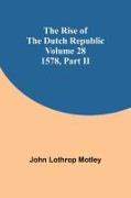 The Rise of the Dutch Republic - Volume 28